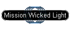Mission Wicked Light